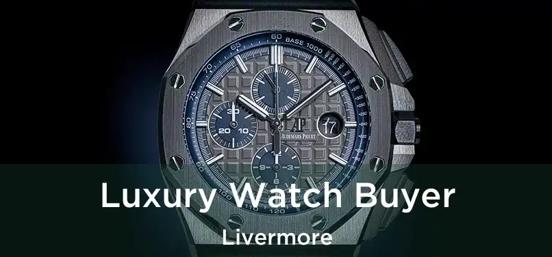  Luxury Watch Buyer Livermore