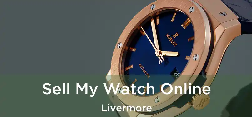  Sell My Watch Online Livermore