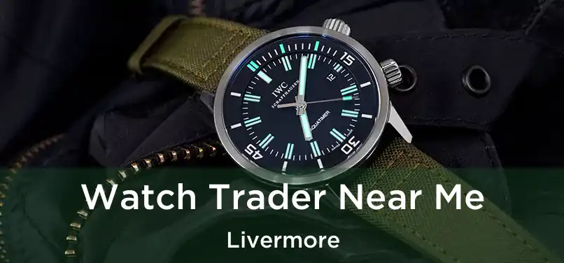  Watch Trader Near Me Livermore